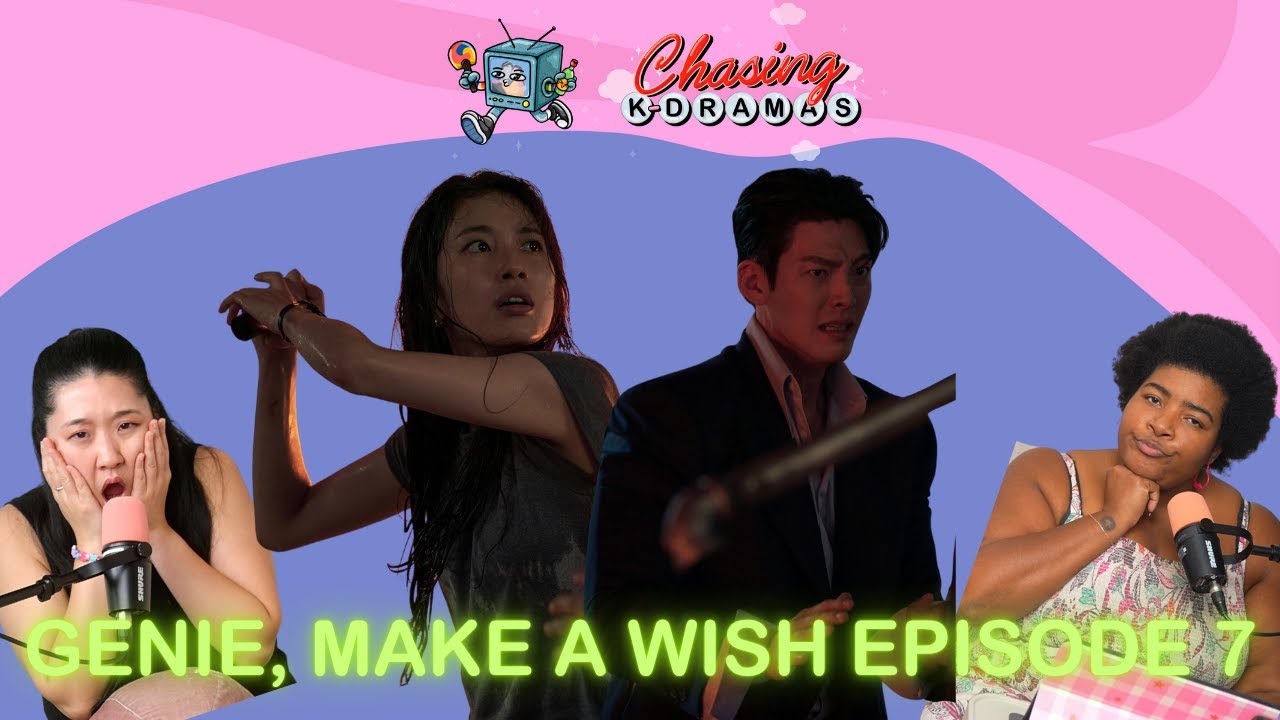 Genie, Make A Wish Episode 7 | Chasing K-Dramas w/ Dulcé Sloan & Chrissy Choi | Korean Drama Podcast