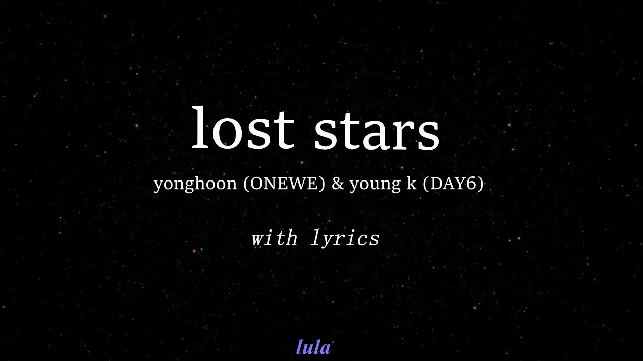 Lost Stars - Yonghoon (ONEWE) & Young K (DAY6) [with lyrics]