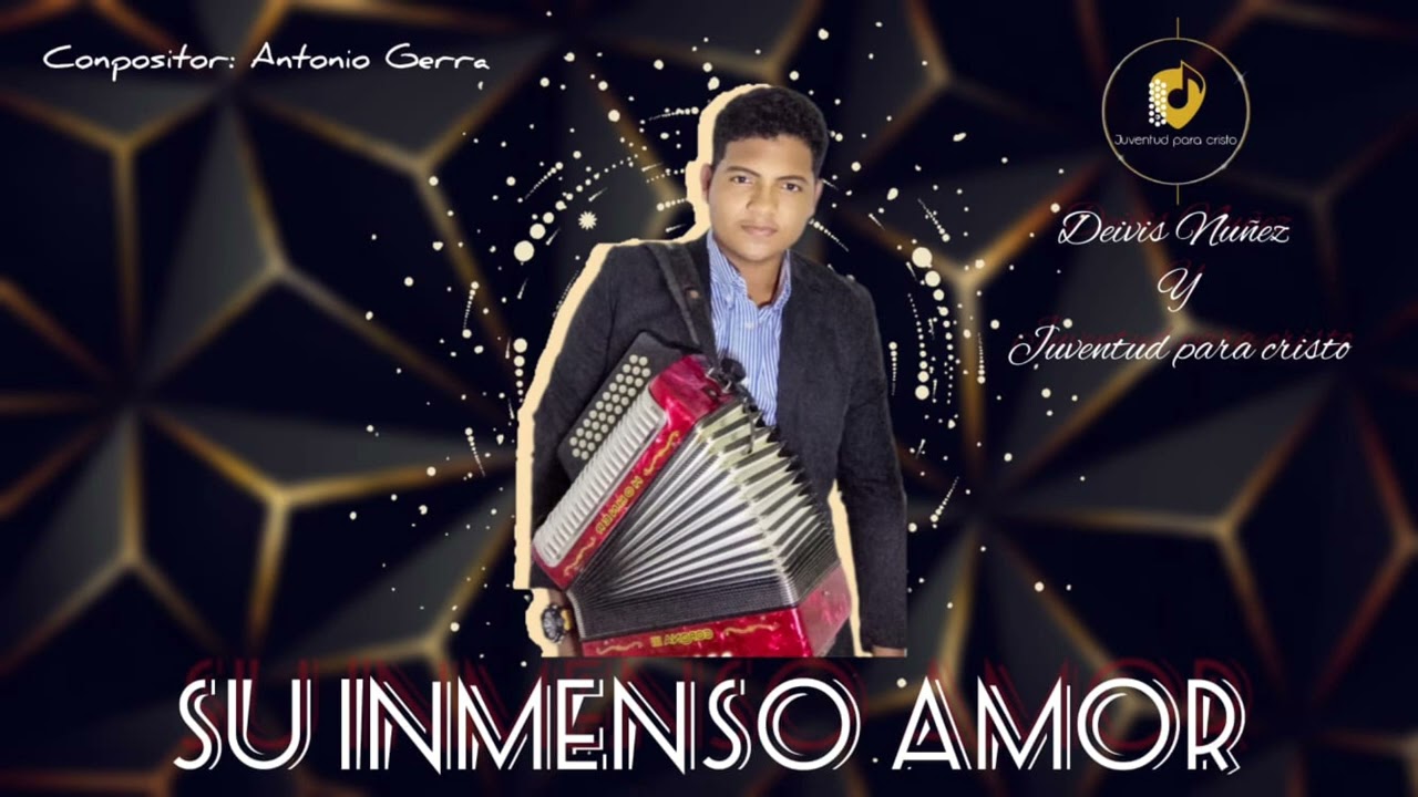 SU INMENSO AMOR - DEIVIS NUÑEZ Y JUVENTUD PARA CRISTO