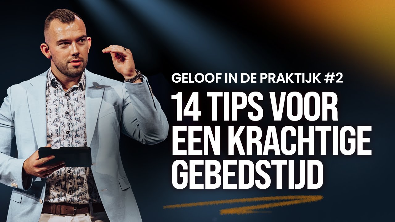 14 tips voor een krachtige gebedstijd! - Tom de Wal - LIVE @ Voice of Faith