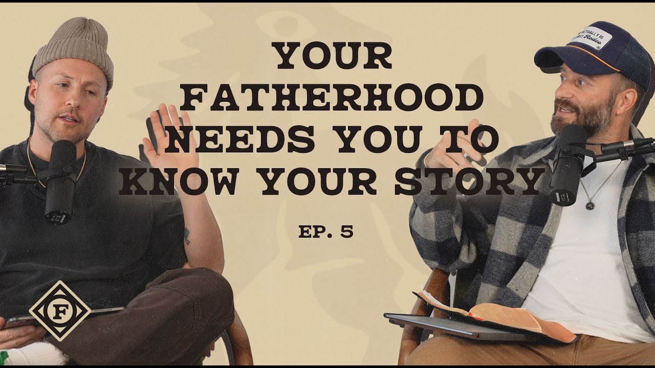 Your Fatherhood Needs You to Know Your Story, Generational Sin + Practical Steps Toward Health