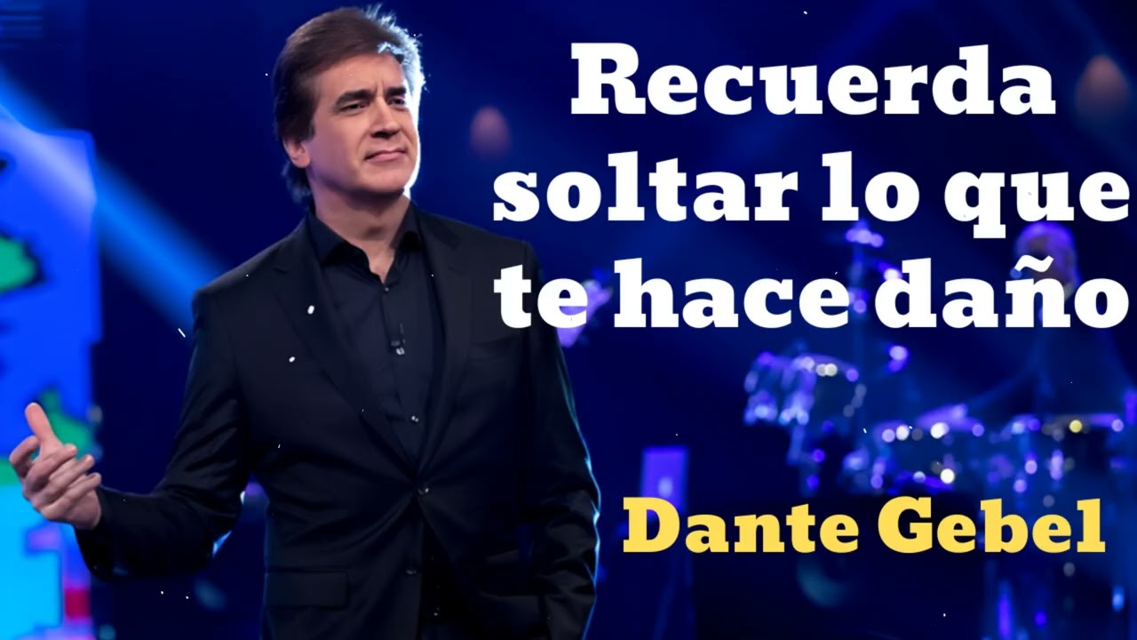 Recuerda soltar lo que te hace daño- Pastor Dante Gebel