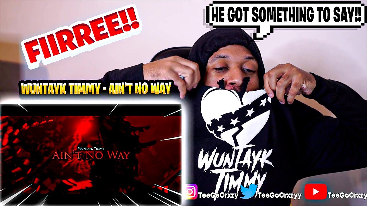 TAALLKKK!!!!! WunTayk Timmy x Ain't No Way (Shot by @HigherSelfArtistCollective) (REACTION)