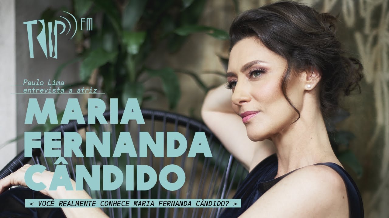Você realmente conhece Maria Fernanda Cândido?