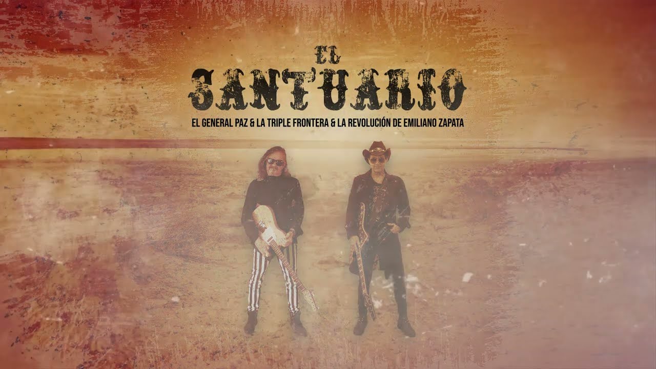 El General Paz & La Triple Frontera | La Revolución de Emiliano Zapata - El Santuario