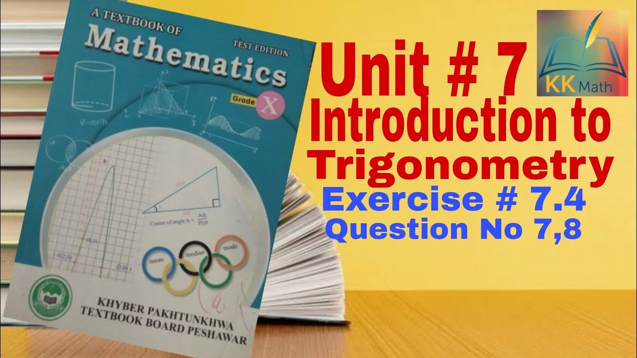 kpk board 10 class math unit 7 Introduction to trigonometry Exercise 7.4 Question no 7 , 8 @KK Maths