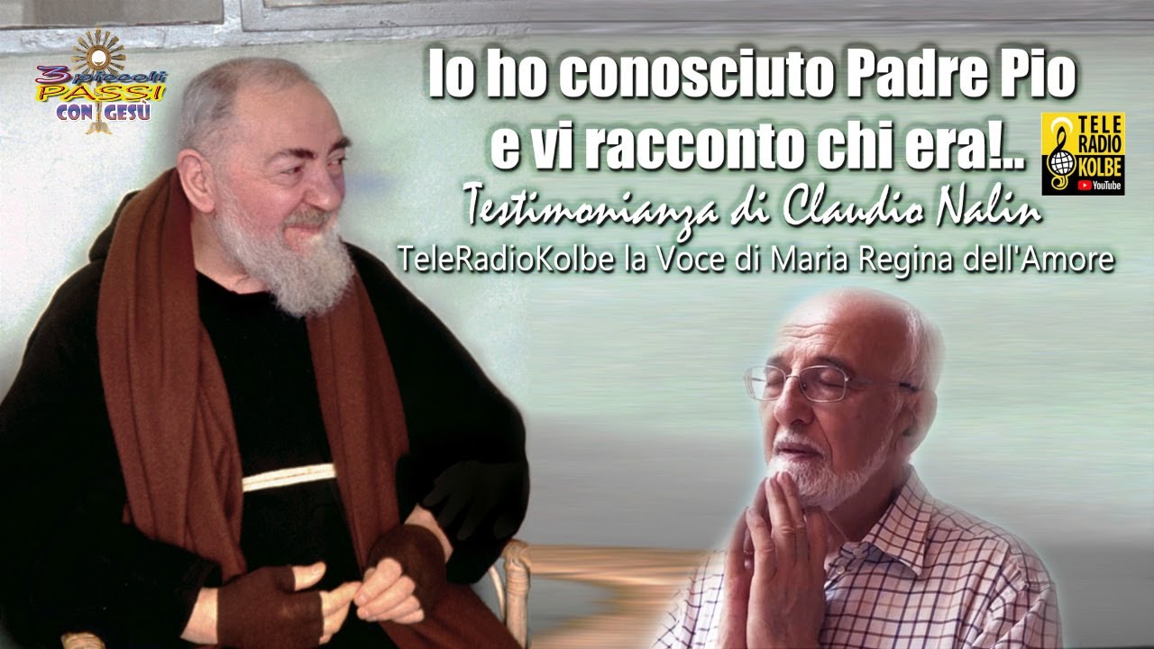 Io ho conosciuto PADRE PIO e vi racconto chi era!.. (Testimonianza di Claudio Nalin)