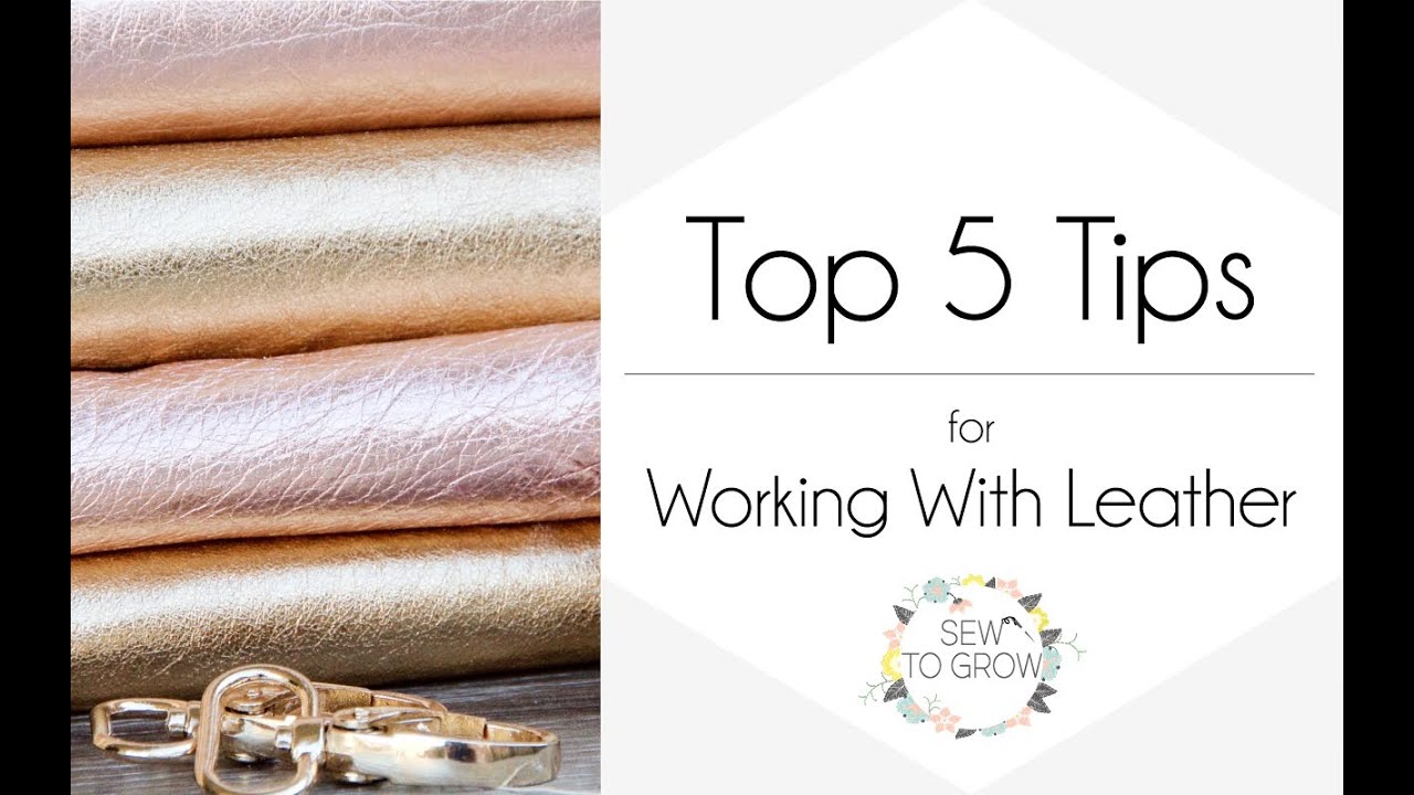 Top 5 Tips for Working With Leather