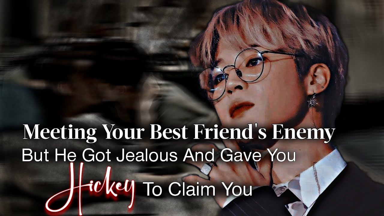 Meeting Your Best Friend's Enemy But He Got Jealous And Gave You Hickey To Claim You | Jimin ff