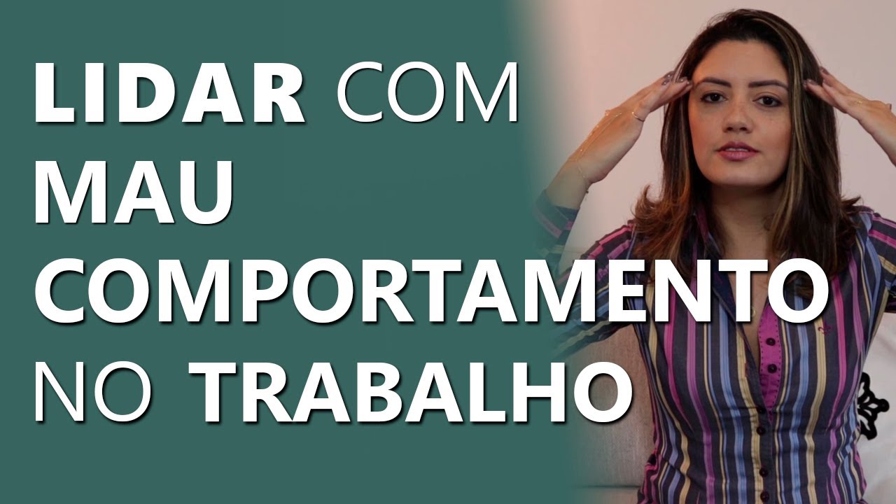 Como Lidar com Mal Comportamento no Trabalho