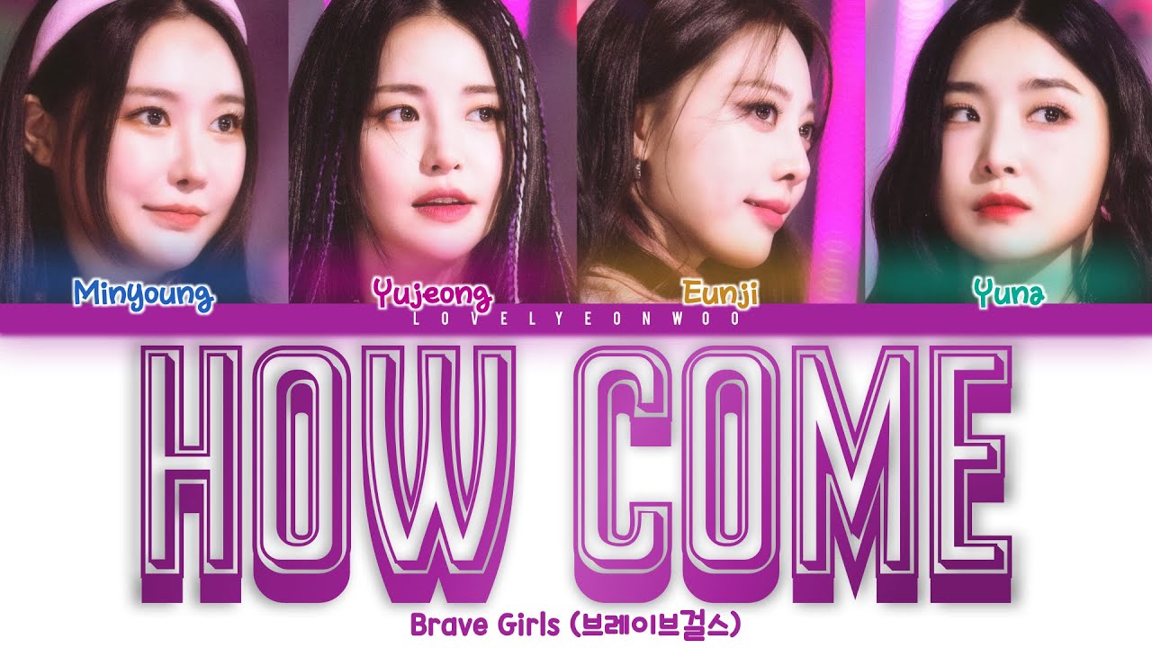 Brave Girls (브레이브걸스) – How Come (어쩌다 2) Lyrics (Color Coded Han/Rom/Eng)