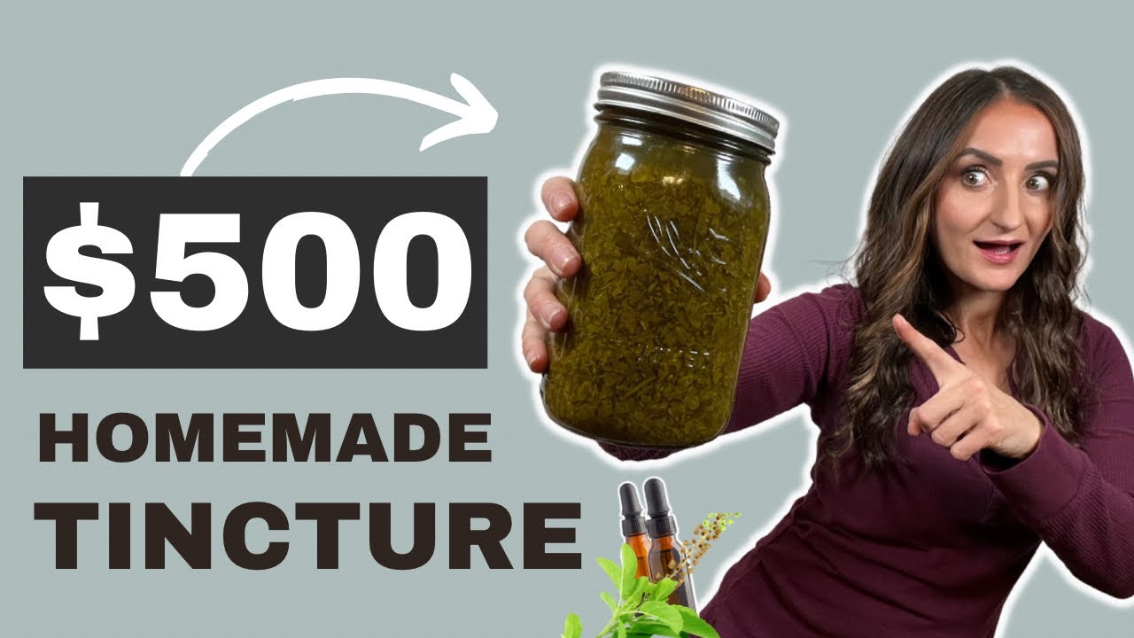 A JAR OF HERBAL TINCTURE THAT'S WORTH $500!? - General Overview on Making Tinctures at Home
