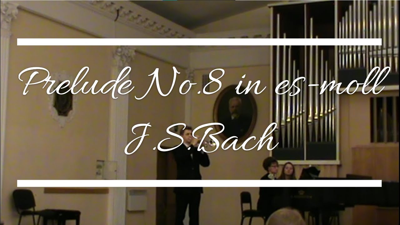 J.S.Bach - Prelude №8 in es-moll- Vladyslav Spyrydonenko trumpet Bb  Transcr. for Trumpet and Piano