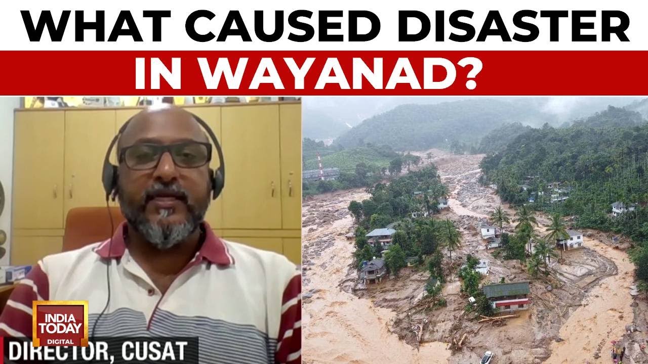 Killer Kerala Landslide: S Abhilash, Director CUSAT Exclusive On Reasons Behind Wayanad Landslide
