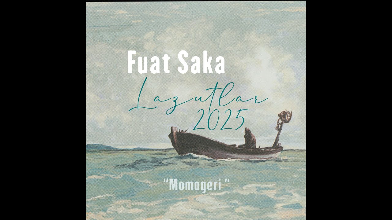 Fuat Saka - Momogeri  - [ Lazutlar 2025 ]