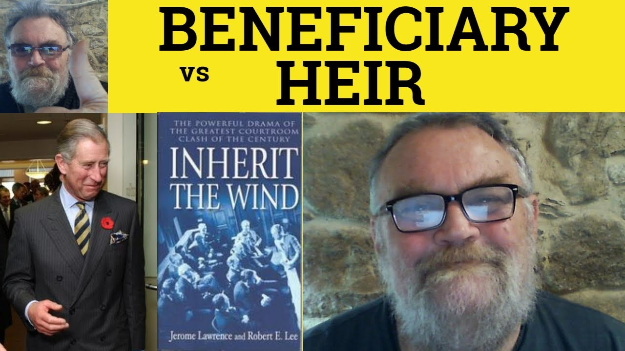 🔵 Heir vs Beneficiary - Heir Meaning - Beneficiary Defined - Beneficiary or Heir Nuanced Differences