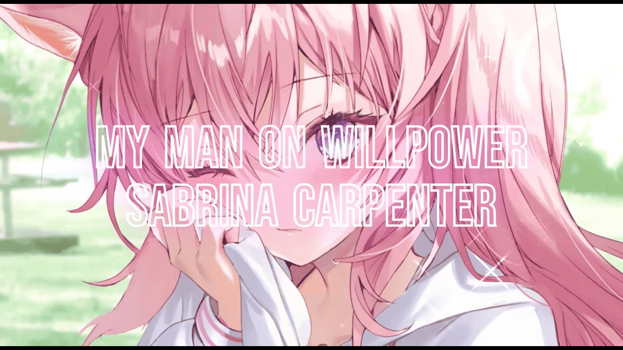 Nightcore - My Man On Willpower - (Sabrina Carpenter)