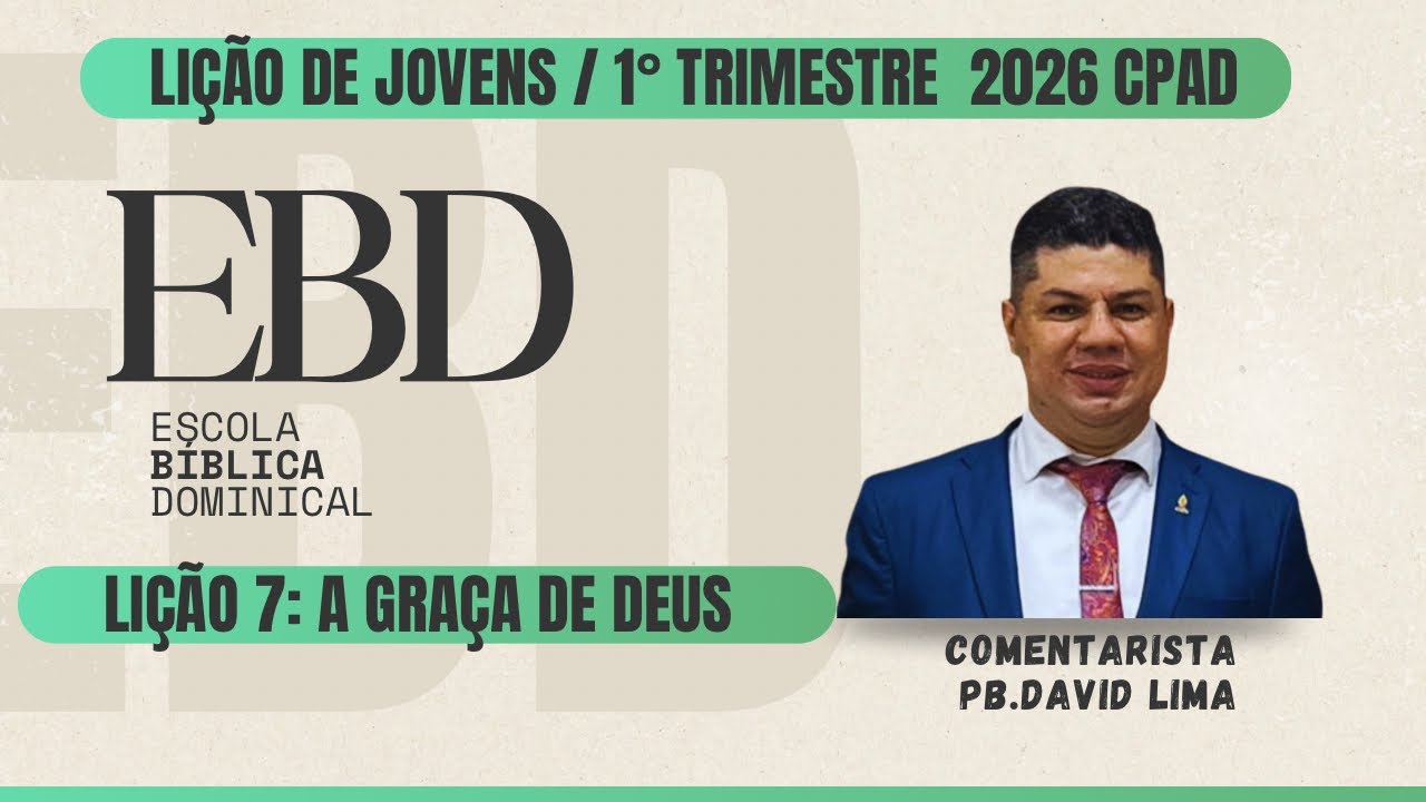 EBD - Lição 7 Jovens CPAD: “A graça de Deus “