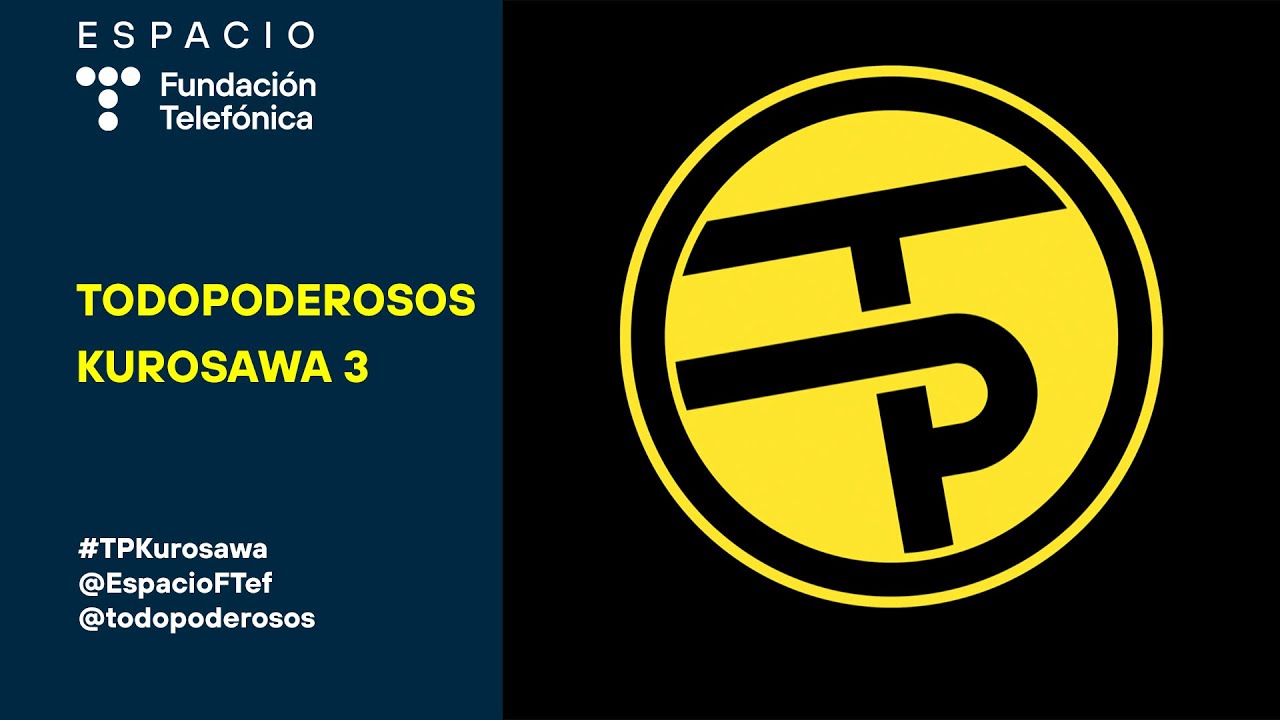 TODOPODEROSOS: KUROSAWA 3