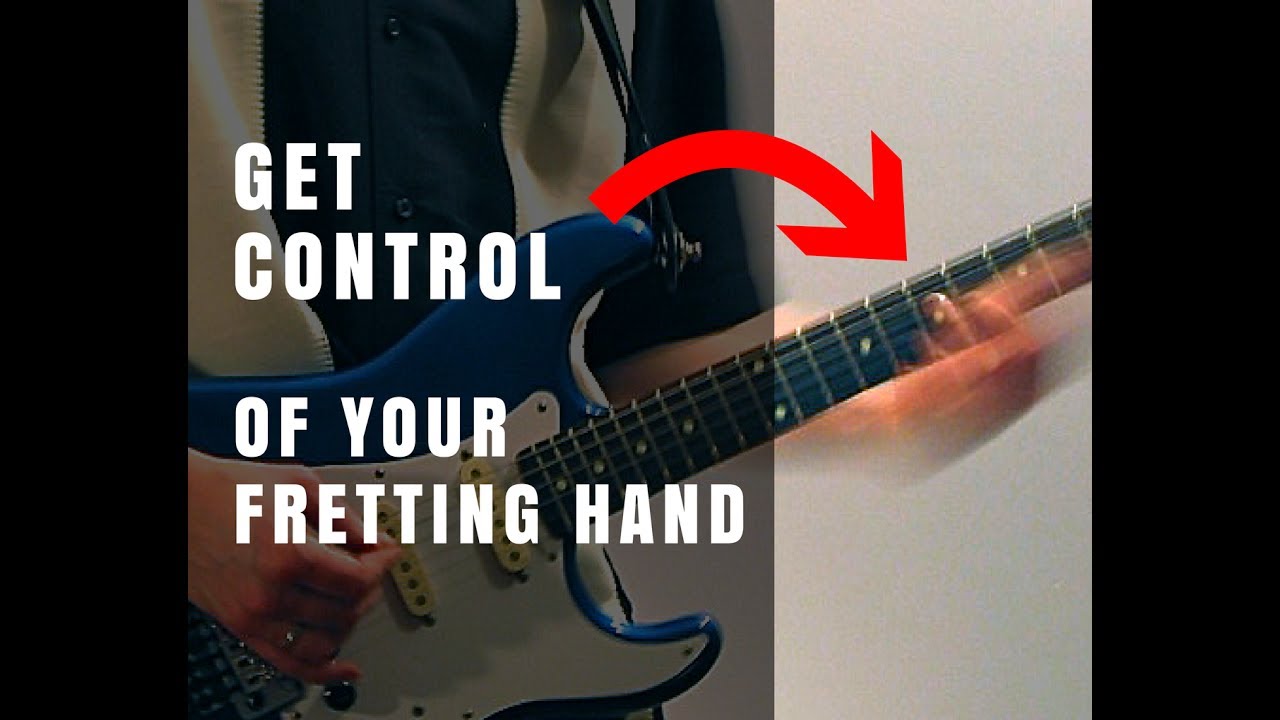 Get Control of Your Fretting Hand