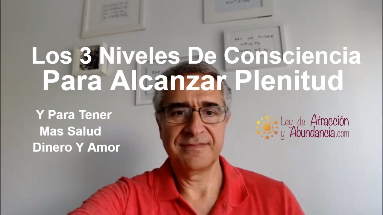Los 3 Niveles De Consciencia Inconsciencia Y De Salud Dinero Y Amor