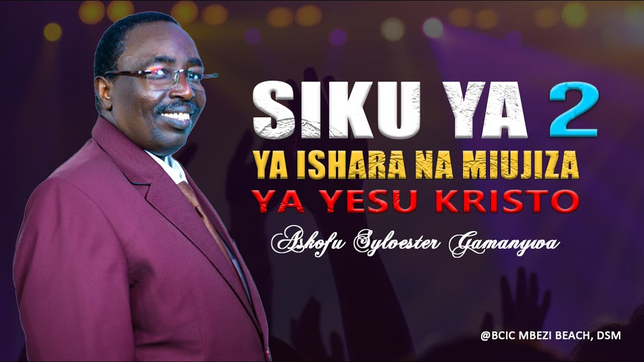 ISHARA NA MIUJIZA YA YESU KRISTO KUPITIA MAOMBEZI (SIKU YA #2)
