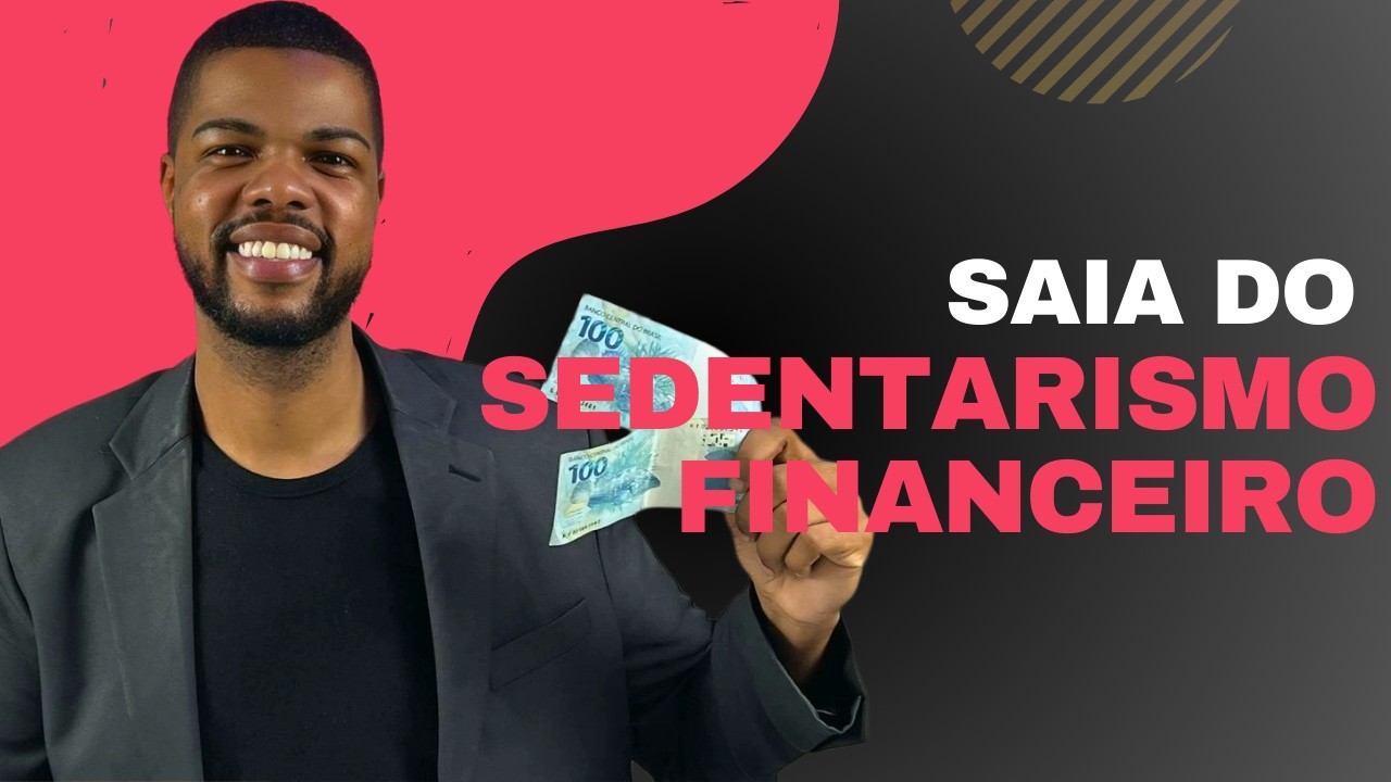 É POR ISSO que você NÃO CONSEGUE ORGANIZAR SUAS FINANÇAS | Saiba o que é o sedentarismo financeiro