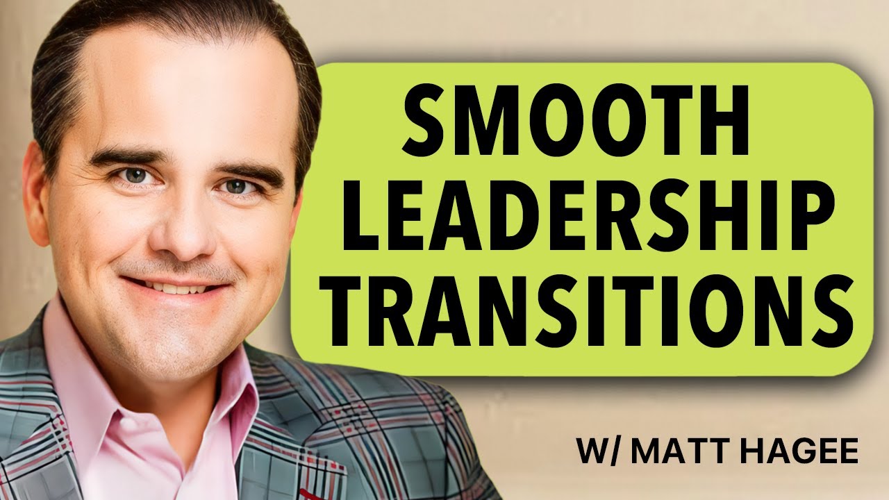 How to Navigate Leadership Transitions with Matt Hagee