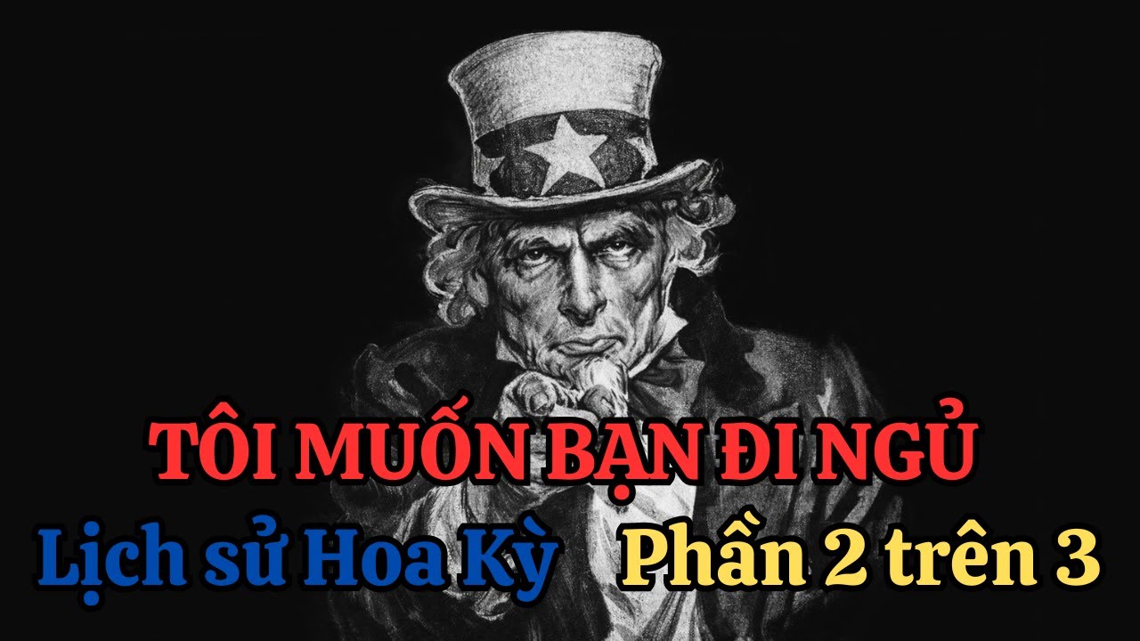 🌙 Nghe để ngủ ngon: Hành trình 300 năm lịch sử nước Mỹ - Tập 2 | Bữa Trưa Tri Thức