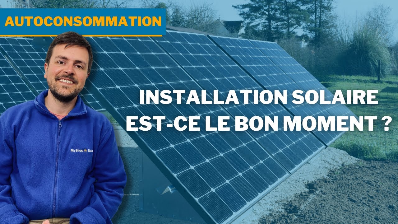 INVESTIR au Bon Moment dans son Installation Solaire - MyShop Solaire 