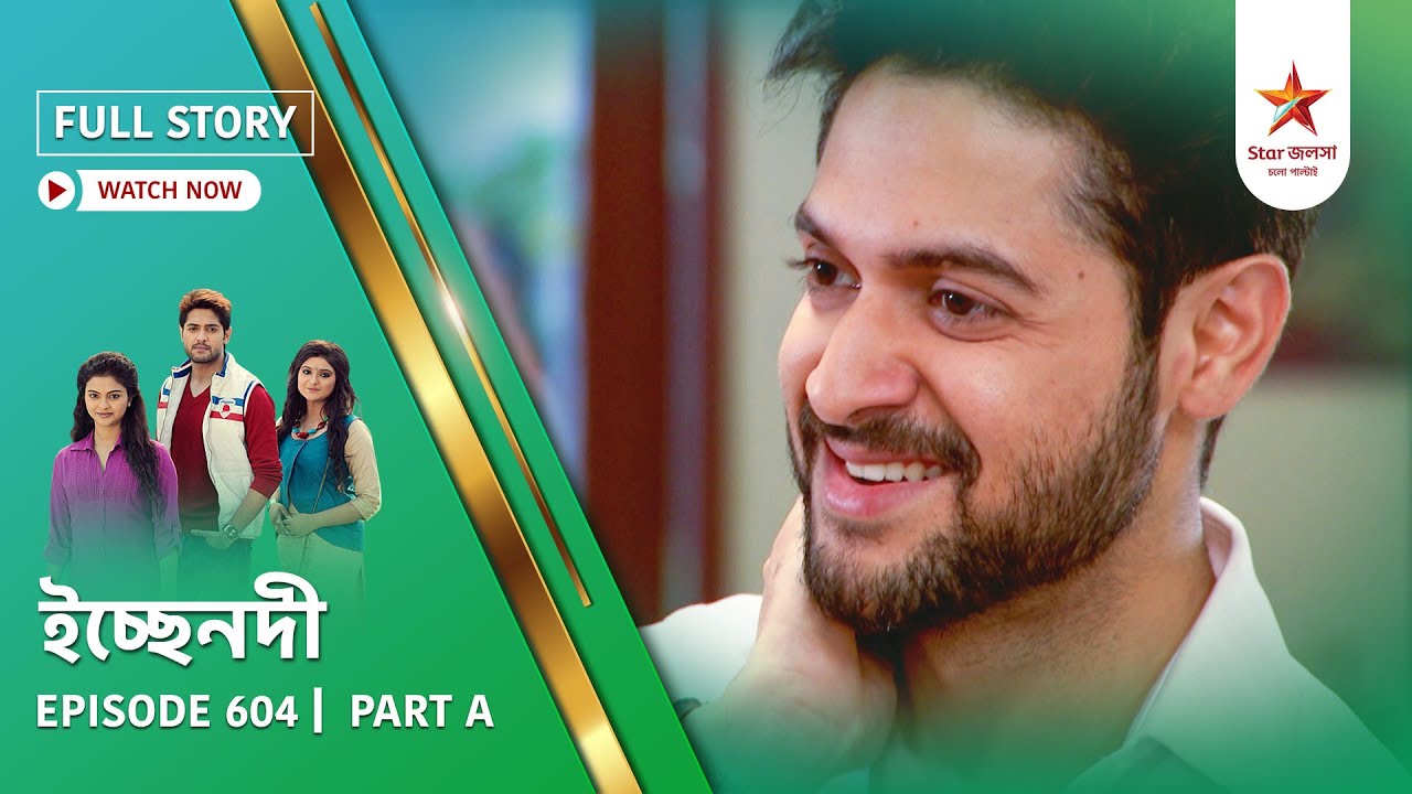 Full Story | Ichche Nodee | Episode 604 | Part A