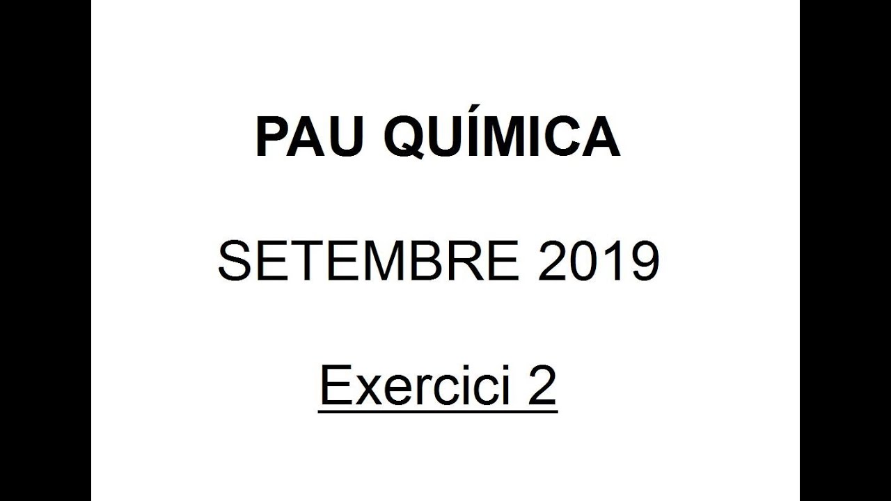 PAU Qu&iacute;mica selectivitat Setembre 2019 Soluci&oacute; Exercici 2 (Proves d&rsquo;acc&eacute;s a la universitat)
