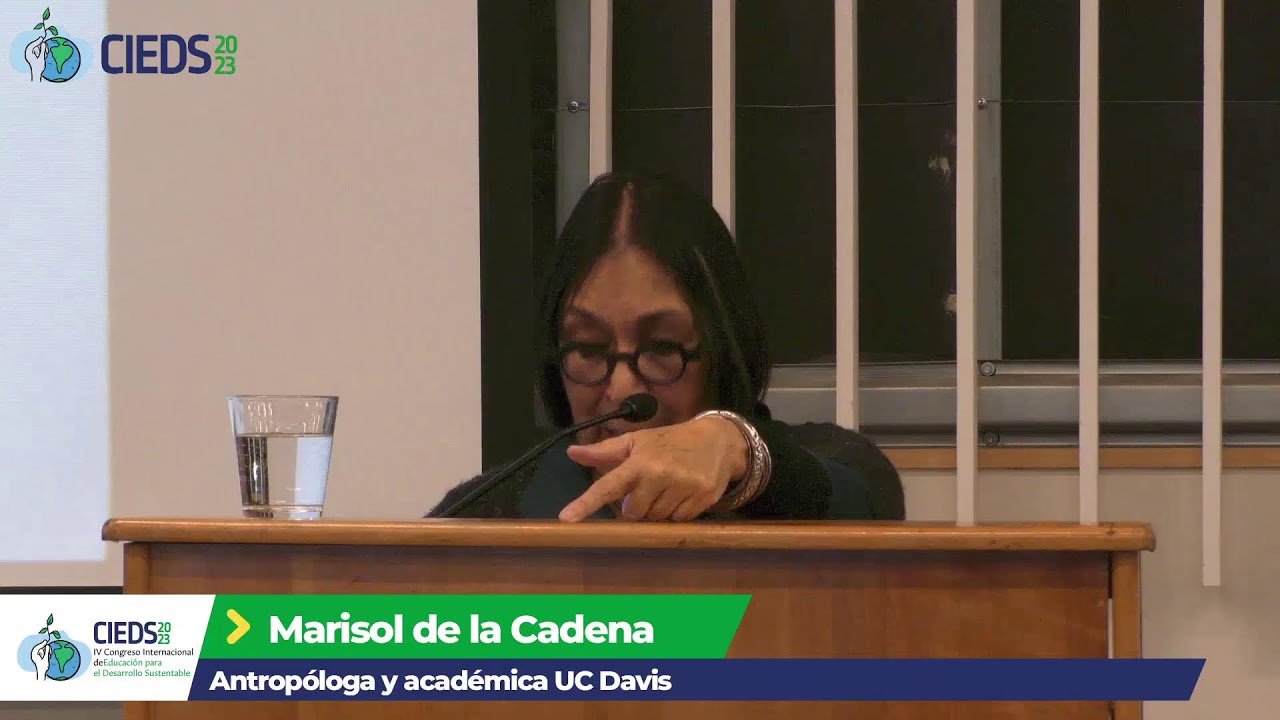 #CIEDS2023 - Jornada inaugural: Charla magistral de Marisol de la Cadena