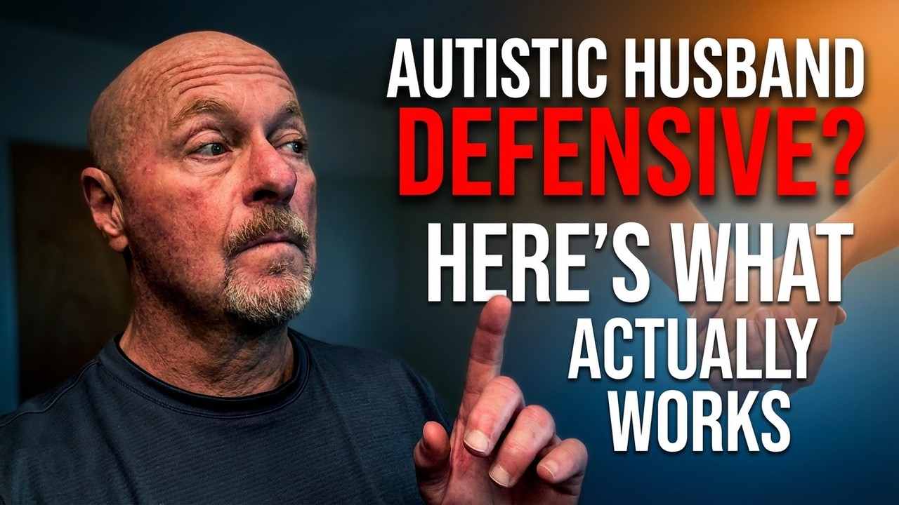 Autistic Husband Defensive? Here's What Actually Works