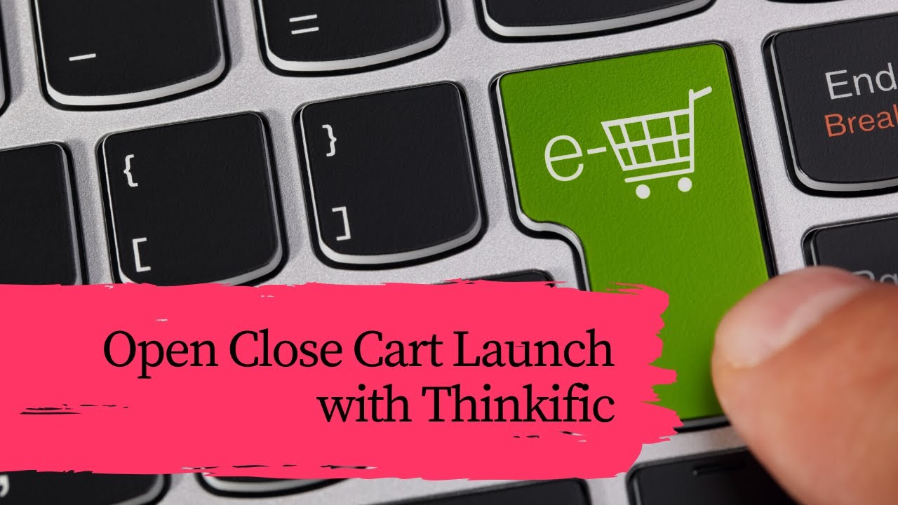 Open/Close Cart Launch with Thinkific
