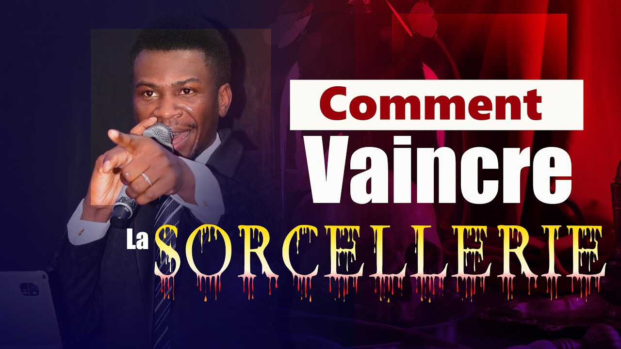 Comment Vaincre La Sorcellerie ?