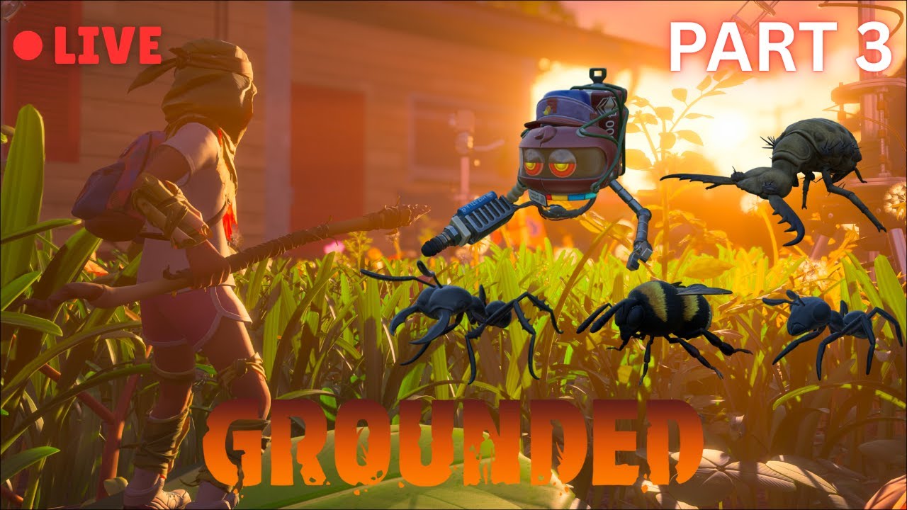 🔴LIVE Retrieving all the SUPER CHIPS 🏡🐜 w/ Friends | GROUNDED (Part 3)