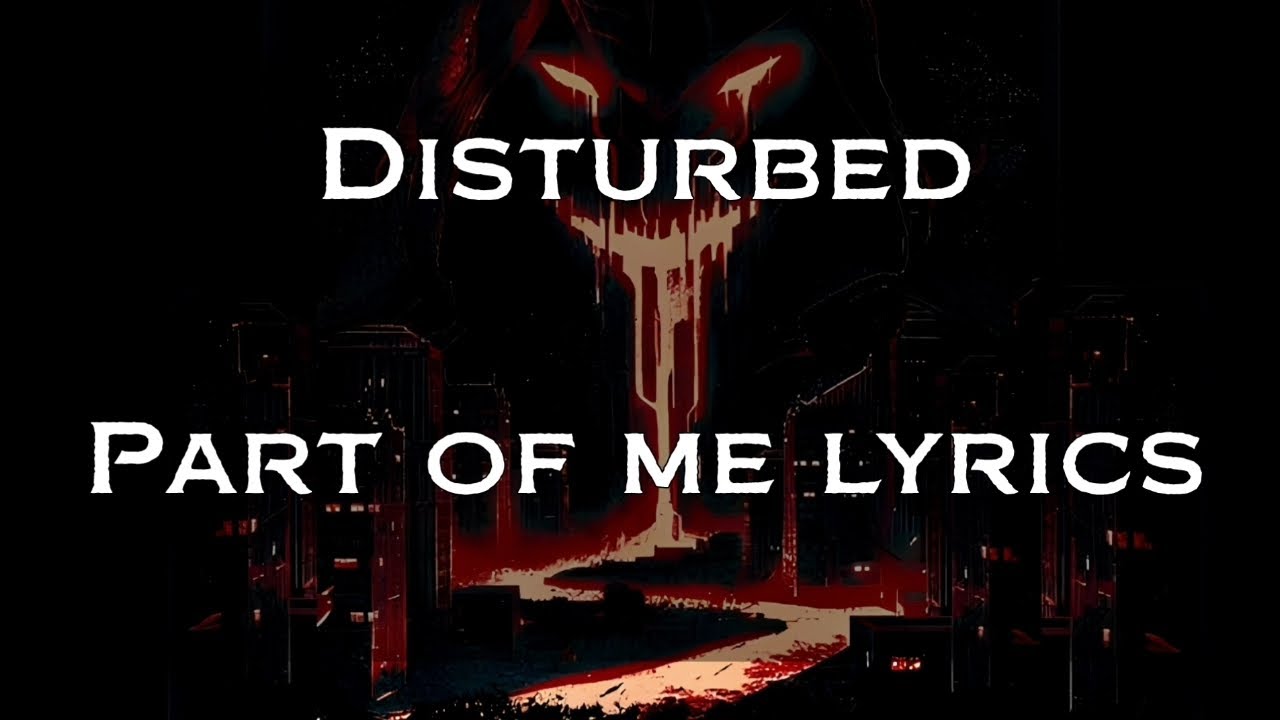 Disturbed - Part Of Me Lyrics HD,HQ
