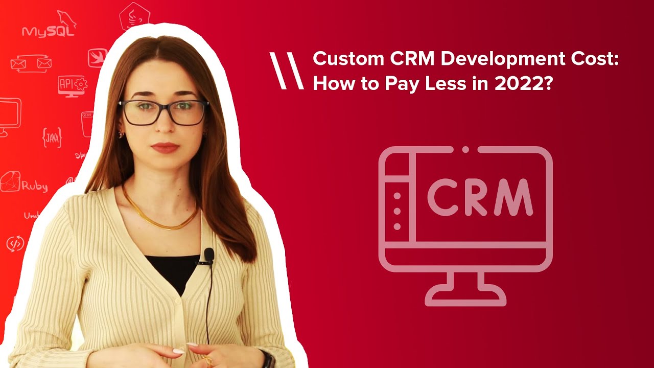 Custom CRM Development Cost: How to Pay Less in 2022?