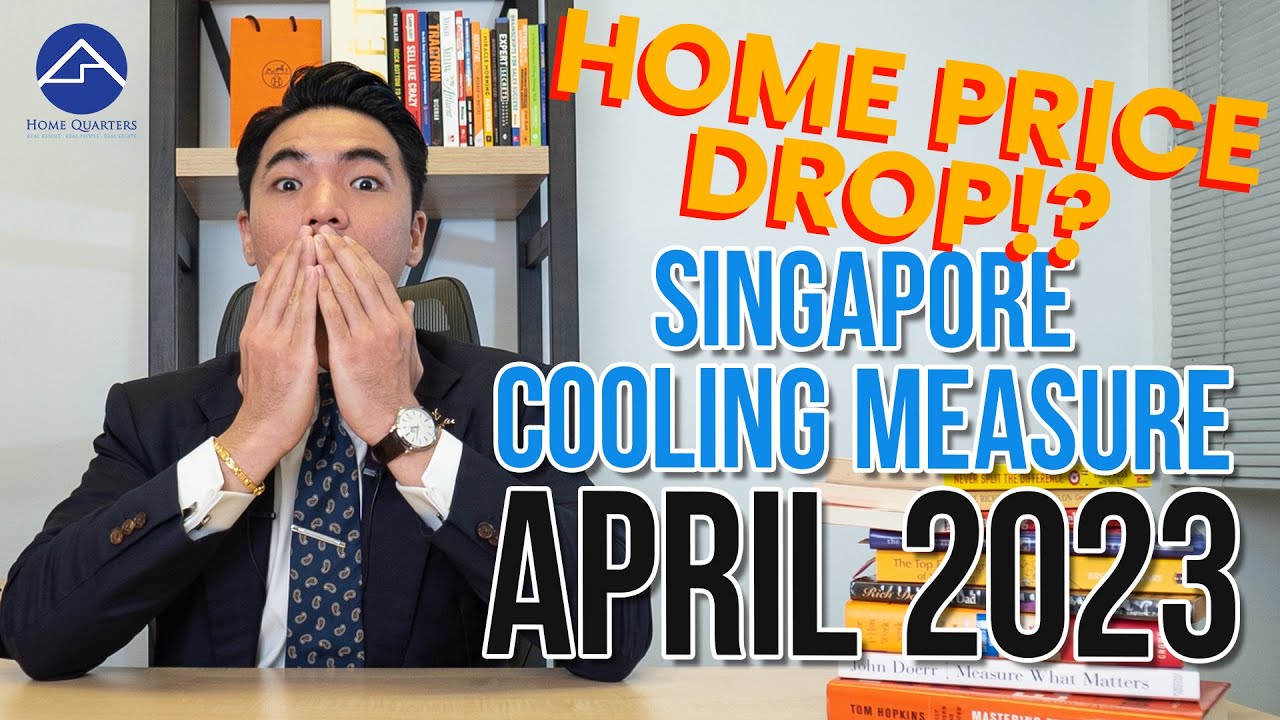 Singapore Property Cooling Measure April 2023!? | Home Quarters