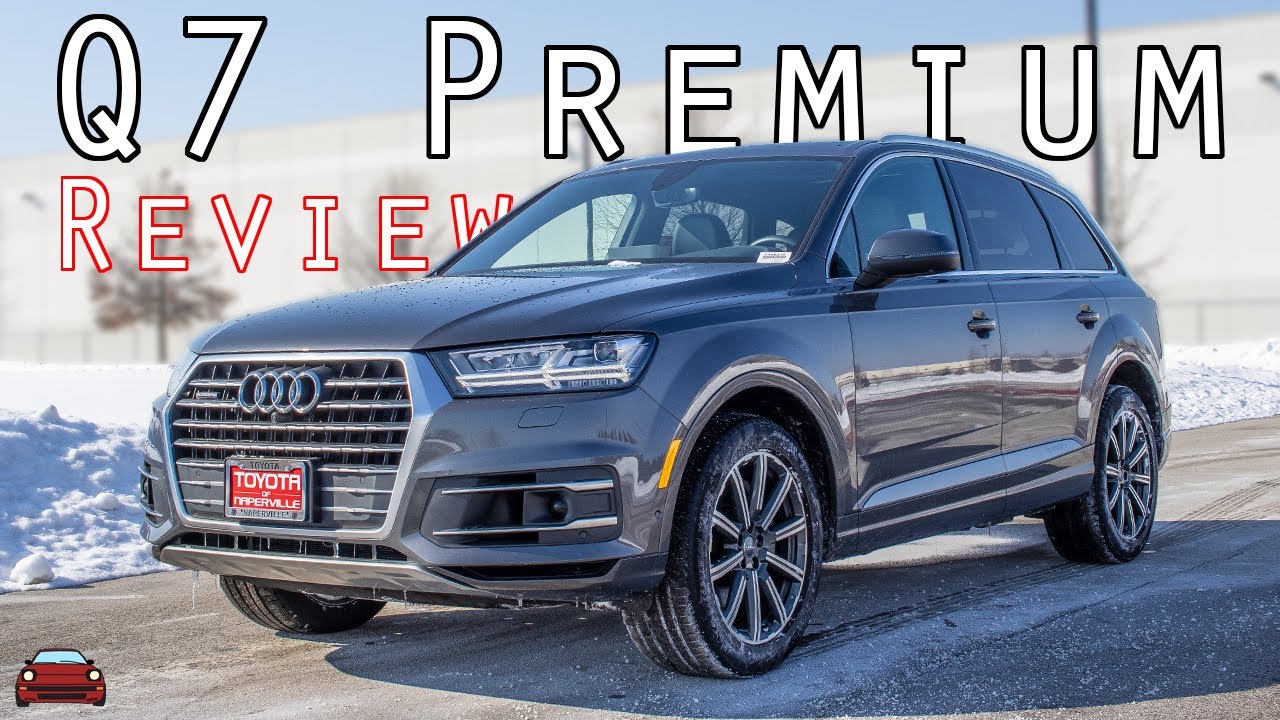 2019 Audi Q7 Premium Plus Review - Quattro Has Left The Chat
