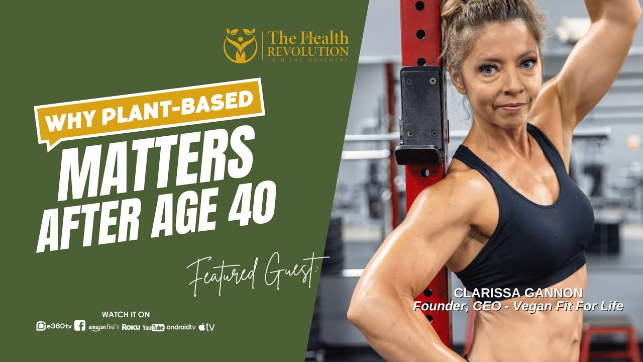 S2E47 Why Plant Based Matters After Age 40, with Clarissa Gannon