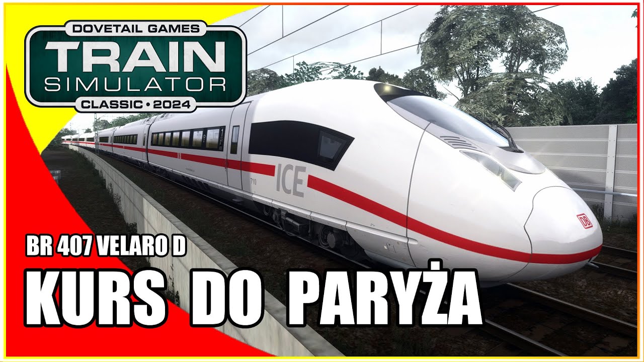 Kurs do Paryża | BR 407 Velaro D | Train Simulator Classic po polsku | Symulator kolejowy