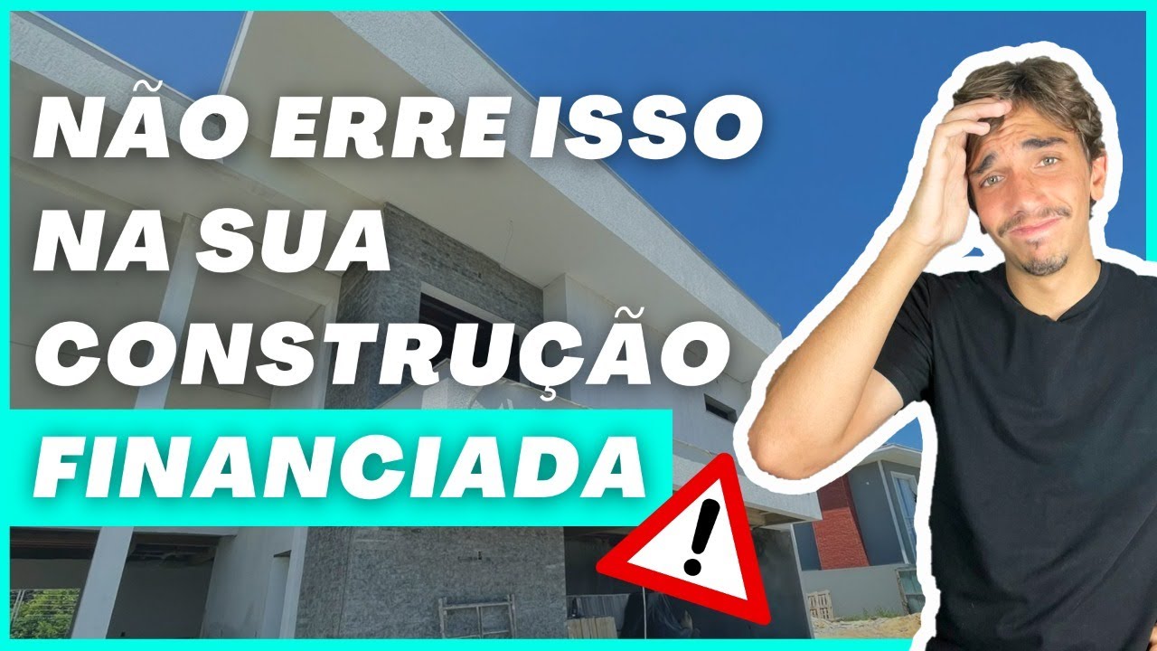 OS PRINCIPAIS ERROS COMETIDOS NO FINANCIAMENTO DE CONSTRUÇÃO  | Construção Financiada CAIXA