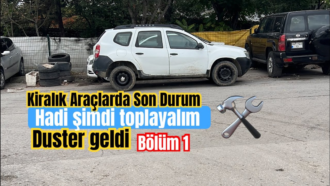 KİRALIK ARAÇLARDA SON DURUM /// DACİA DUSTERLAR KİRADAN DÖNDÜ - ARABAYI TOPLUYORUZ