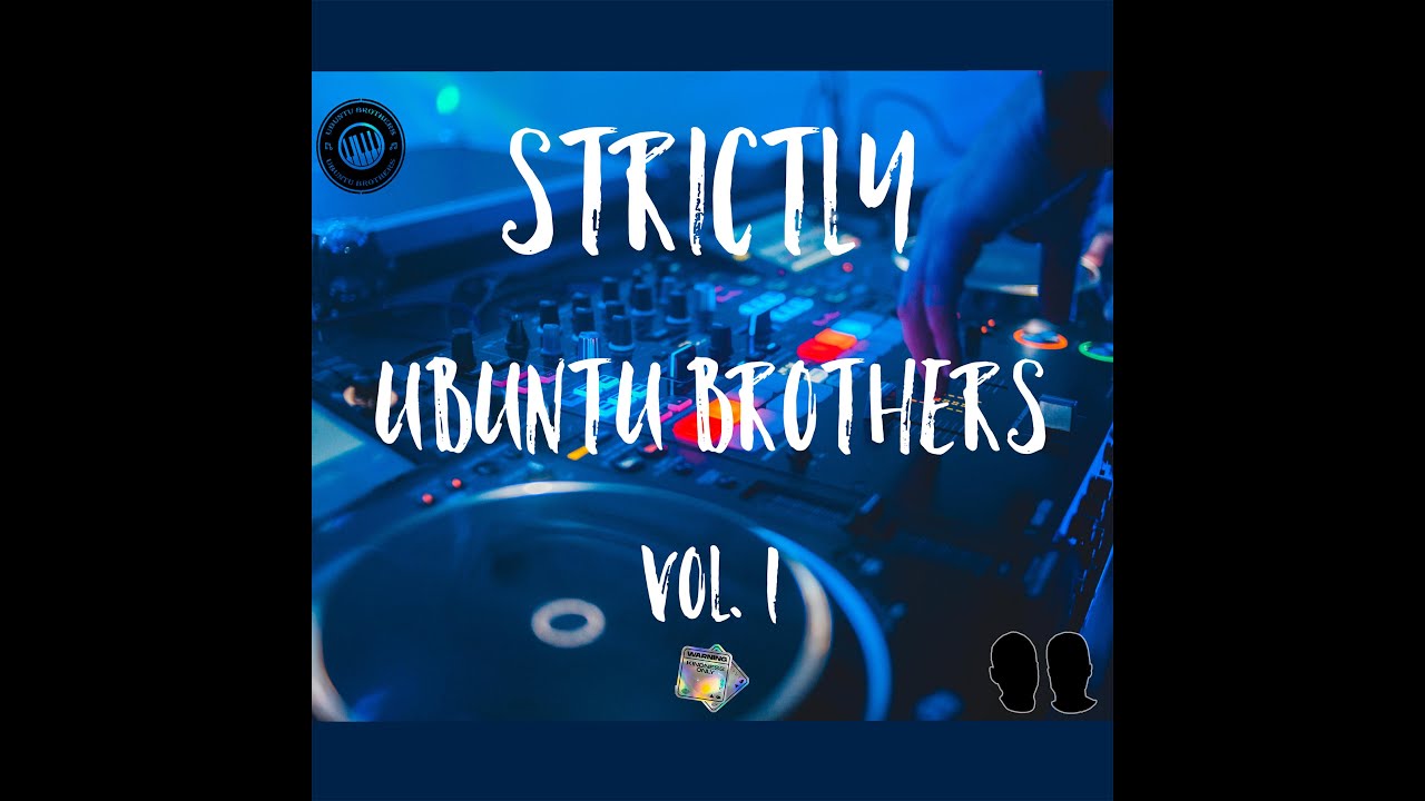 Amapiano Mix 2020 - Strictly Ubuntu Brothers vol.1[Exclusive Mix]