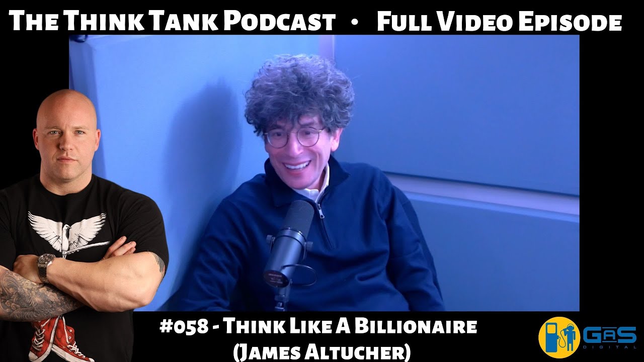 The Think Tank Podcast #058 - Think Like A Billionaire (James Altucher)