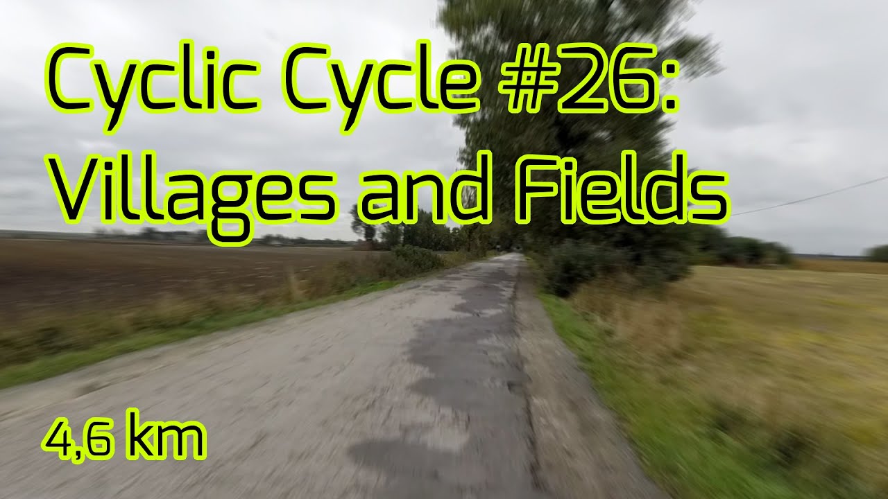 Cyclic Cycle #26: Villages and Fields