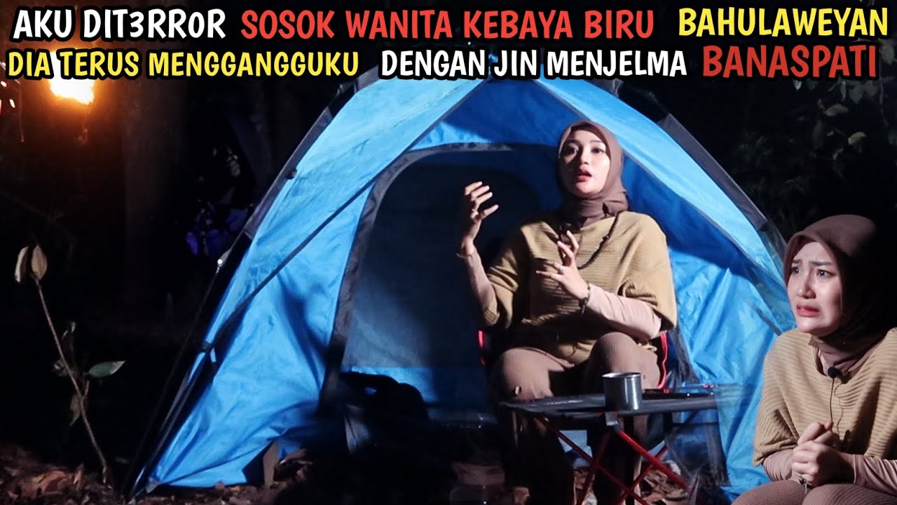 SOLO CAMPING HORROR : HAMPIR SAJA AKU T3RB4K4R OLEH BANASPATI MILIK WANITA KEBAYA BIRU BAHULAWEYAN