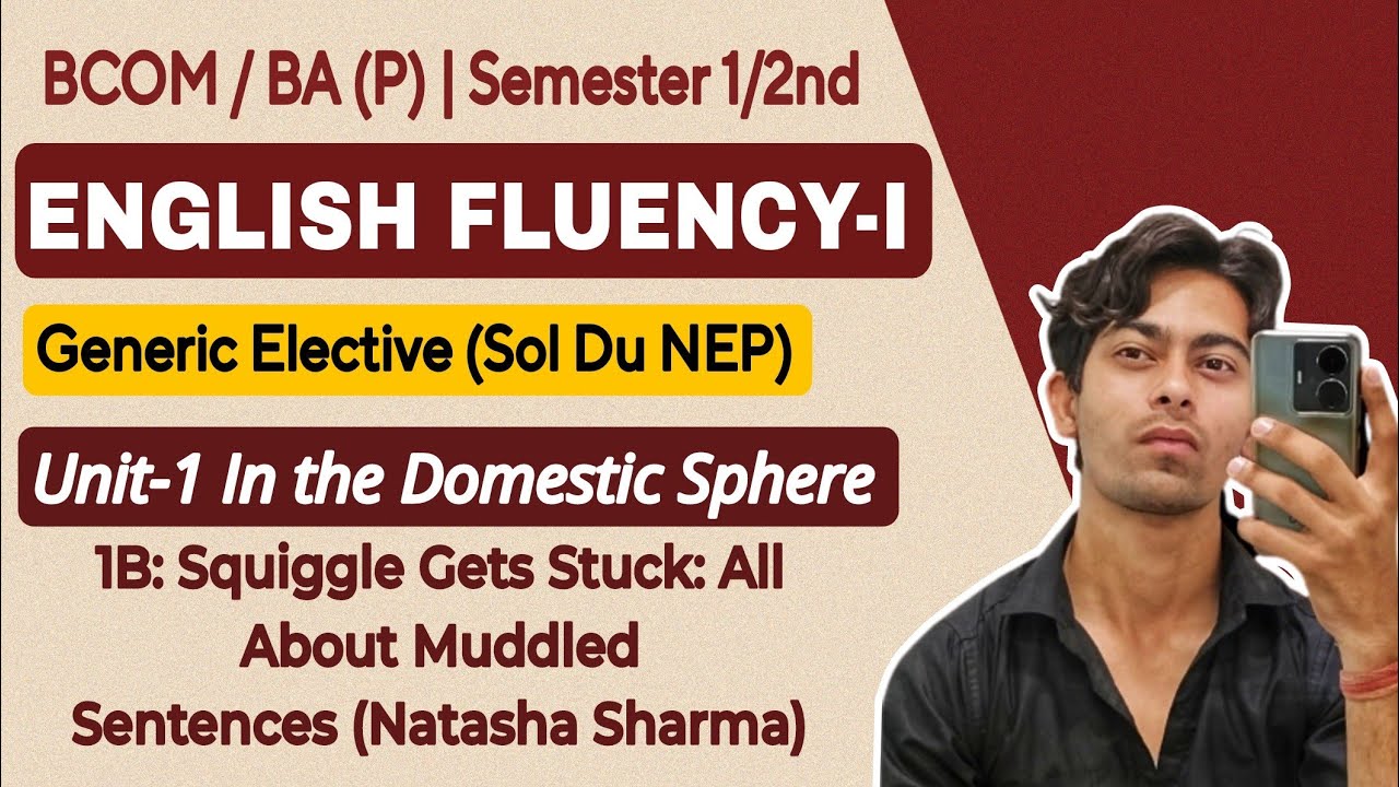 Unit1 CH-2 Squiggle Gets Stuck: All About Muddled BA/Bcom (P) ENGLISH FLUENCY-I |Sem 2 (NEP) Sol(GE)